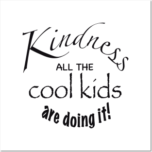 Kindness all the cool kids are doing it Posters and Art